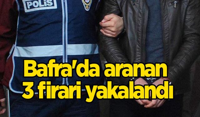 Bafra'da aranan 3 firari yakalandı