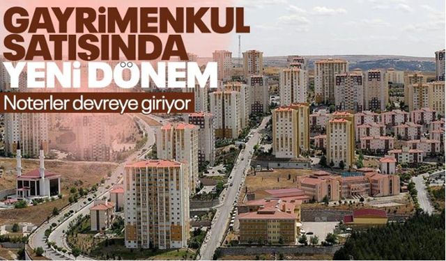 Gayrimenkul satışında yeni dönem 4 Temmuz'da başlıyor!