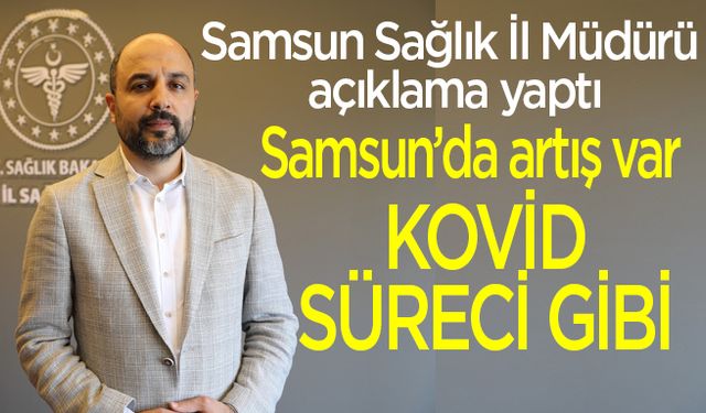 Samsun’da Kızamık Salgını iddiasına Sağlık İl Müdürü açıklama yaptı