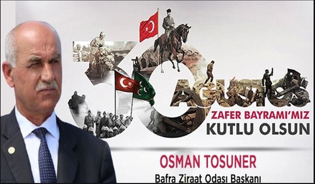 Başkan Tosuner’ın 30 Ağustos Zafer Bayramı Kutlama Mesajı