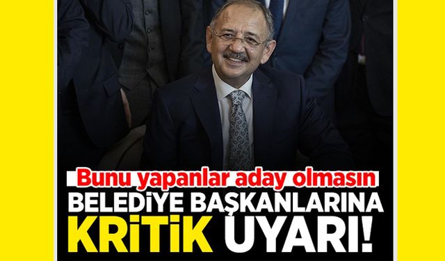 Bunu yapacaklar aday olmasın! Başkanlara uyarı...