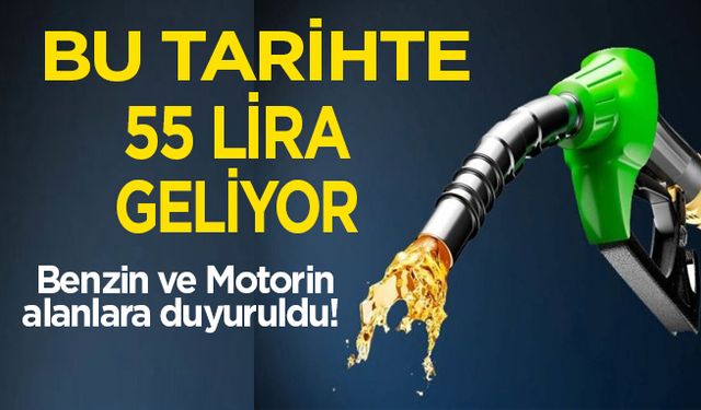 Motorin ve benzin kullananlar dikkar!Bu tarihte 55 lira olacağı açıklandı!