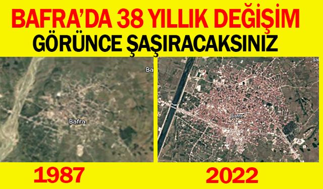 Bafra’da 38 Yıllık Değişim