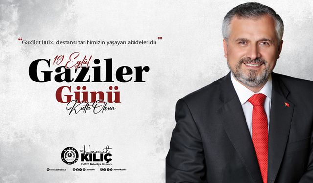 Başkanı Kılıç’ın Gaziler Günü Mesajı