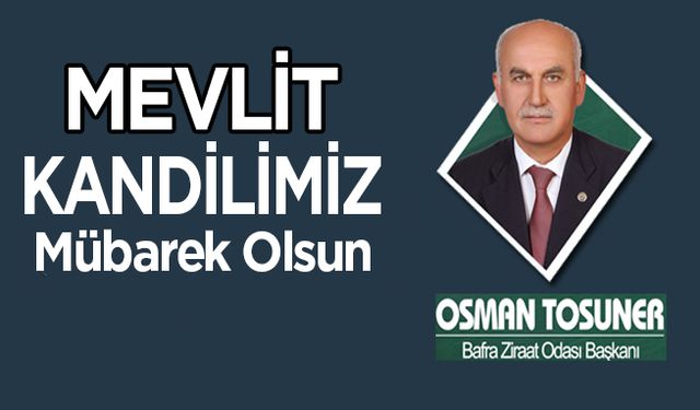 Başkan TOSUNER'den Mevlit Kandili Mesajı