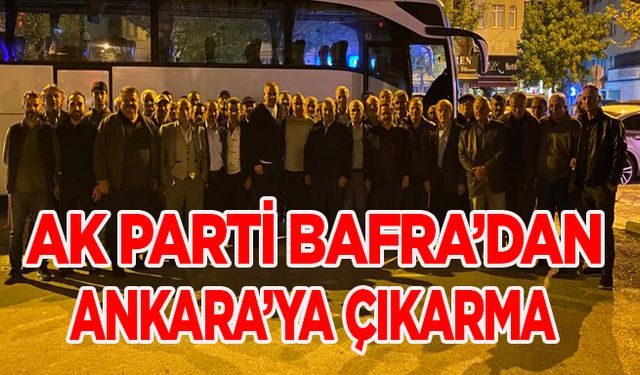 AK Parti Bafra Teşkilatı Büyük Kongre İçin Ankara’da