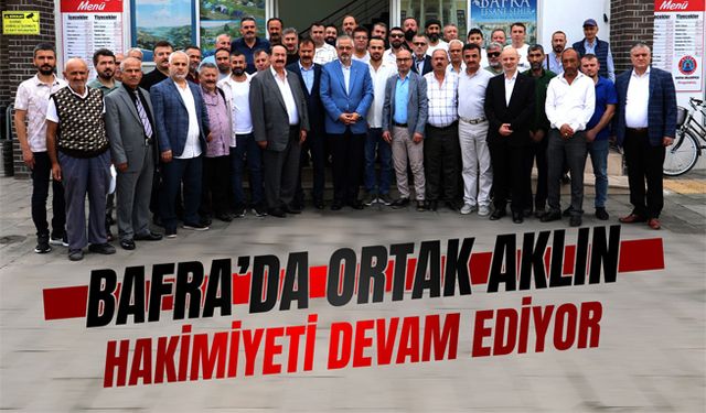 Bafra'da Ortak Aklın Hakimiyeti Devam Ediyor