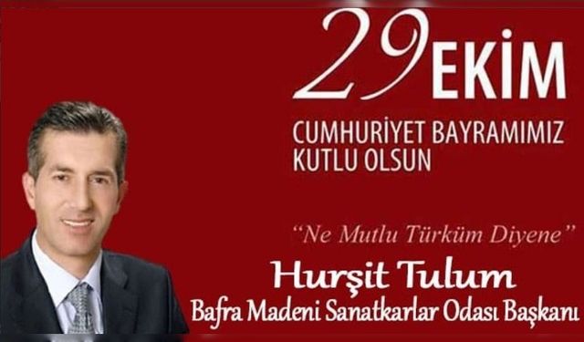 Başkan Tulum’dan 29 Ekim Cumhuriyet Bayramı Mesajı