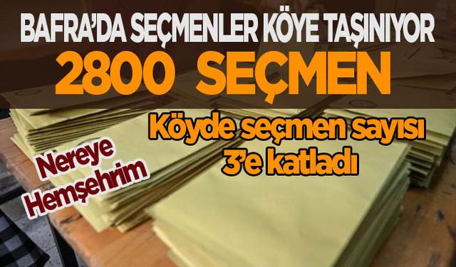 Bafra'da Seçmenler Köylere taşınıyor