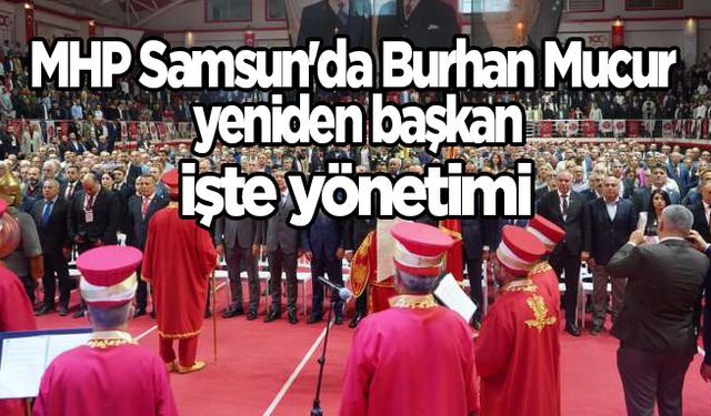 MHP Samsun'da Burhan Mucur yeniden başkan