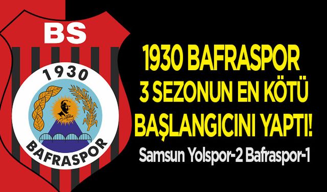 1930 Bafraspor 3 Sezonun en kötü başlangıcını yaptı!