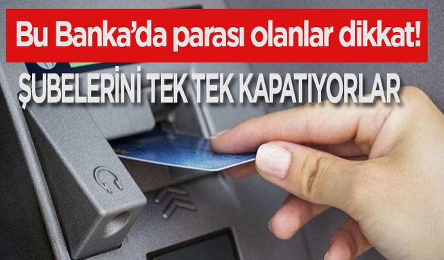 Bu banka Türkiye'deki şubelerini kapatıyor
