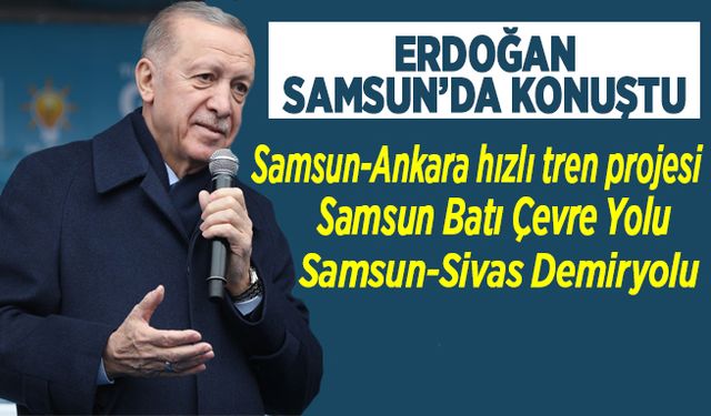 Cumhurbaşkanı Erdoğan’dan Samsun-Ankara hızlı tren Demiryolu İle İlgili Açıklama!