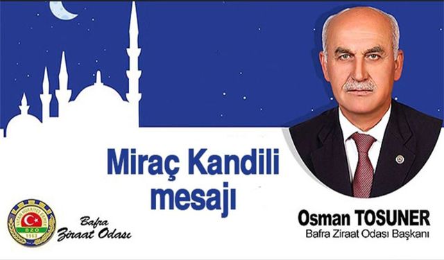 Başkan Osman Tosuner'in Miraç Kandili mesajı