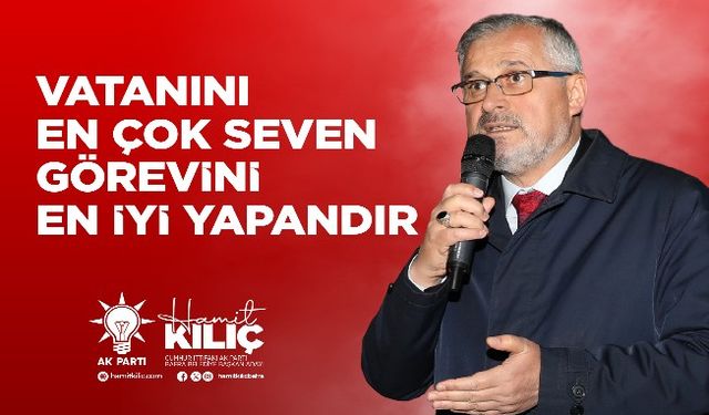 CUMHUR İTTİFAKI  BAFRA BELEDİYE BAŞKAN ADAYI HAMİT KILIÇ  "VATANINI EN ÇOK SEVEN GÖREVİNİ EN İYİ YAPANDIR"