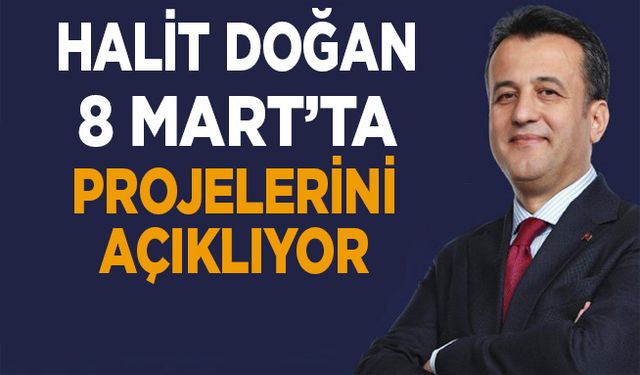 Halit Doğan’ın Proje Tanıtımı 8 Mart’ta