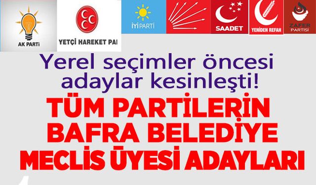 Yerel seçimler öncesi adaylar kesinleşti!