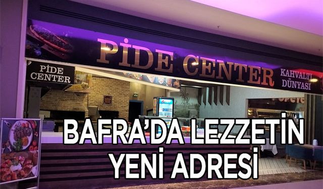 Bafra’da Lezzetin Yeni Adresi Pide Center Kahvaltı Salonu