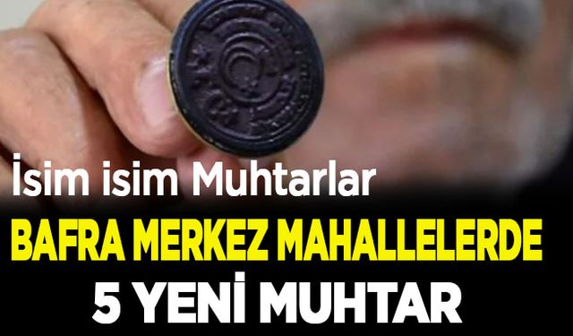 İşte Bafranın muhtarları!