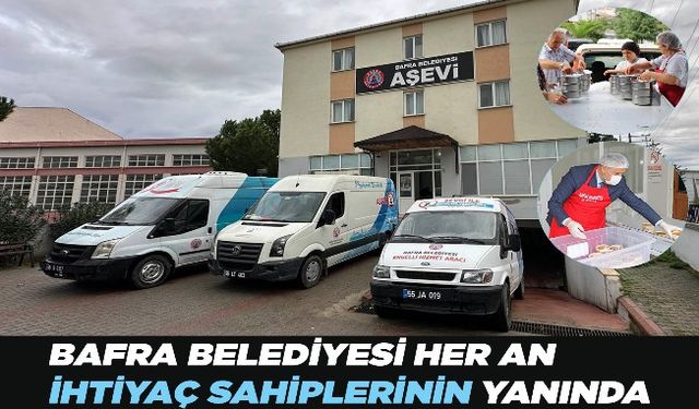 BAFRA BELEDİYESİ HER AN İHTİYAÇ SAHİPLERİNİN YANINDA