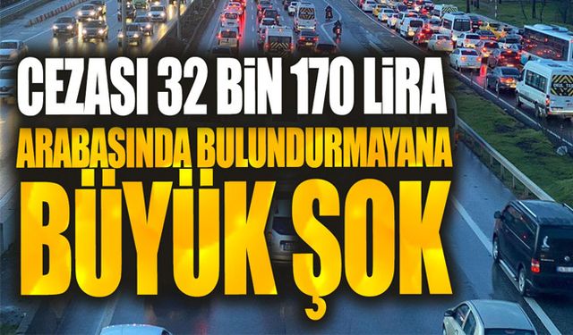 Arabasında bulundurmayana  32 bin 170 lira ceza