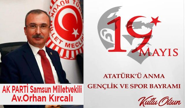 Vekil Kırcalıdan 19 Mayıs Atatürk’ü Anma Gençlik ve Spor Bayramı Kutlama Mesajı;