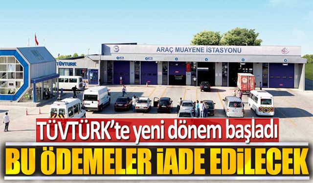 TÜVTÜRK,Bu ödemeleri iade edecek!