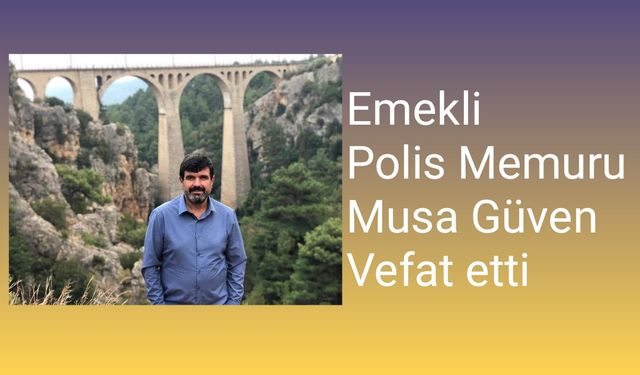 Musa Güven Vefat etti...