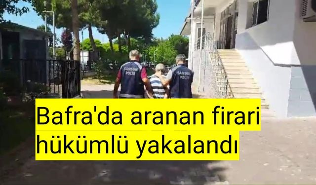 Bafra'da aranan firari hükümlü yakalandı