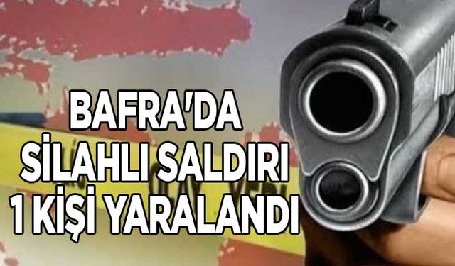 Bafra'da silahlı saldırı 1 kişi yaralandı