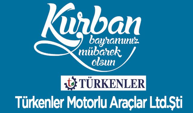 Türkenler Motorlu Araçlar Ltd.Şti. İşletme sahibi işadamı Tevfik Türken, Mübarek Kurban Bayramı nedeniyle bir mesaj yayınladı.