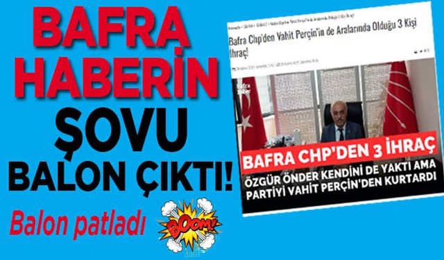 Bafra haberin Haberi balon çıktı