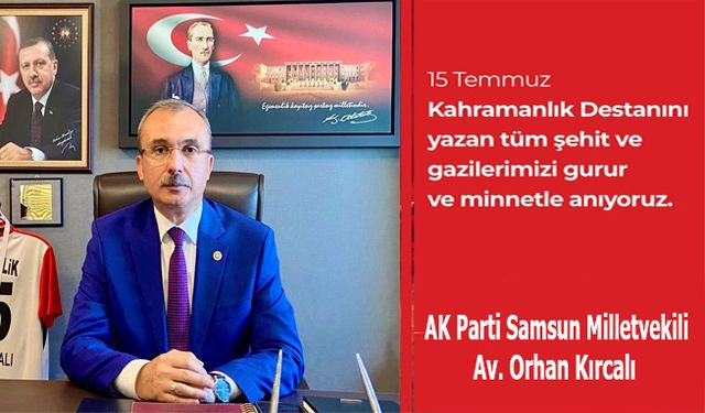 AK parti Samsun Milletvekili Av. Orhan Kırcalı;Kardeşliğimizi Bozamayacaklar Ülkemizi Bölemeyecekler