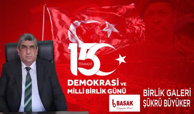 Bafralı İş İnsanı Şükrü Büyüker’in 15 Temmuz Mesajı