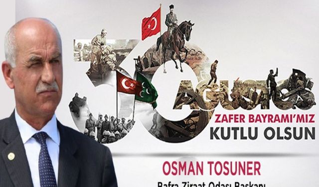 Osman Tosuner'den 30 Ağustos Zafer Bayramı Kutlama Mesajı