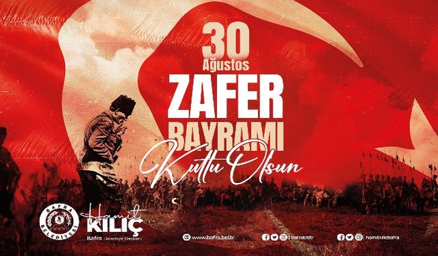 BAŞKAN KILIÇ'IN 30 AĞUSTOS ZAFER BAYRAMI MESAJI