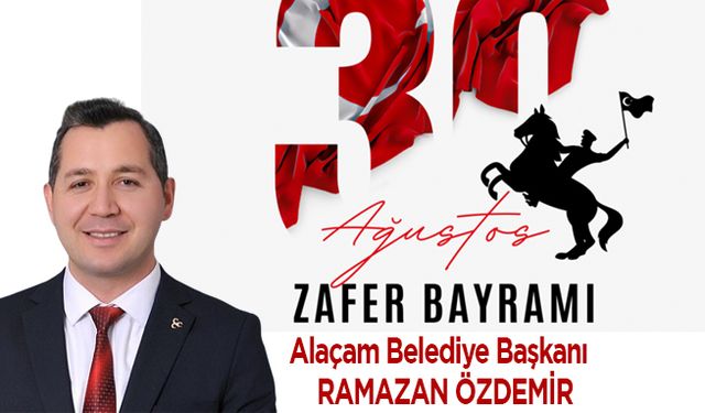 Başkan Özdemir’in 30 Ağustos Zafer Bayramı Mesajı