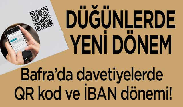 Bafra’da Davetiyelerde QR kod ve İBAN dönemi!