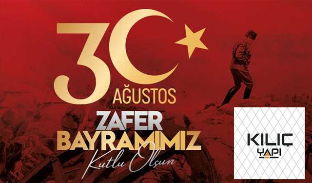 Kılıç Yapı 30 Ağustos Zafer Bayramı Mesajı