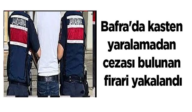 Bafra'da kasten yaralamadan cezası bulunan firari yakalandı