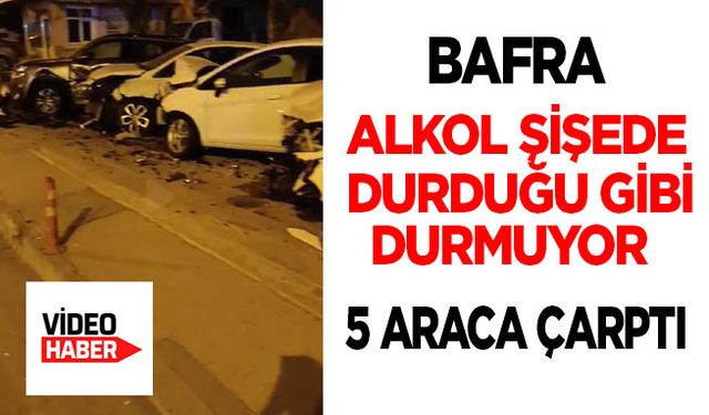 Bafra'da alkollü sürücü park halindeki 5 araca çarptı