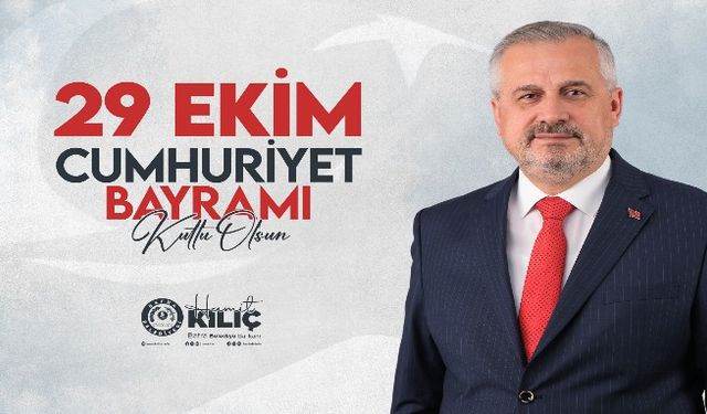 BAŞKAN HAMİT KILIÇ’IN CUMHURİYET BAYRAMI MESAJI