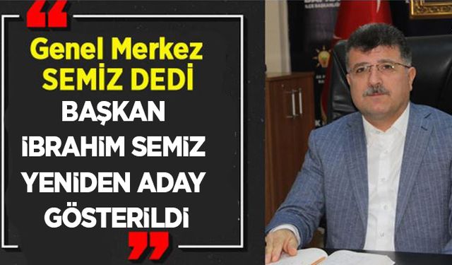 Başkan İbrahim Semiz Yeniden Aday Gösterildi