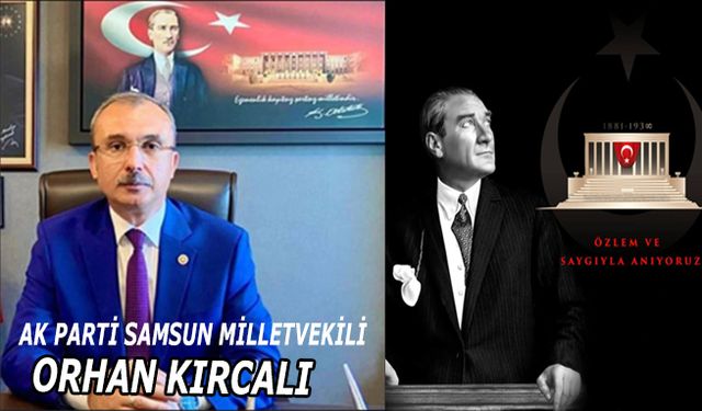 Milletvekili Orhan Kırcalı’nın 10 Kasım anma mesajı