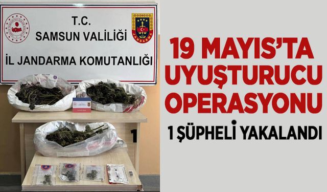 19 Mayıs’ta uyuşturucu operasyonu 1 gözaltı