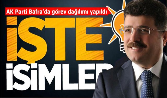 AK Parti Bafra’da görev dağılımı yapıldı: İşte isimler!