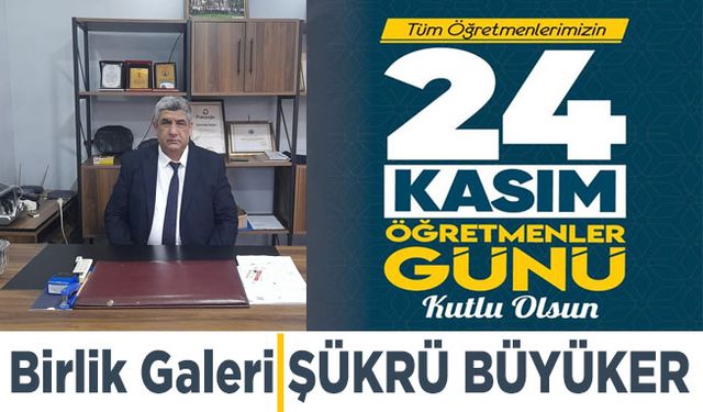 Bafralı İş İnsanı Şükrü Büyüker’in 24 Kasım Öğretmenler Günü Mesajı