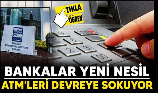 Bankalar yeni nesil ATM'leri devreye sokuyor