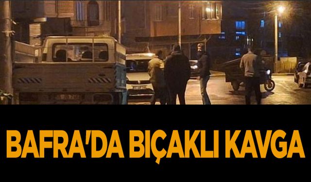 Bafra'da bıçaklı kavga