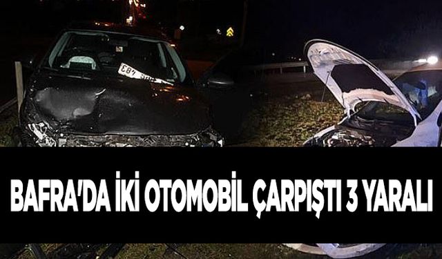 Bafra'da iki otomobil çarpıştı 3 yaralı